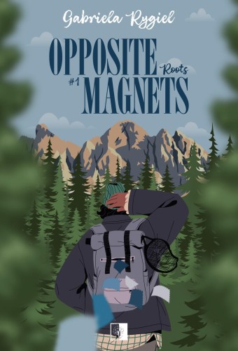 Roots. Opposite Magnets. Tom 1, Gabriela Rygiel