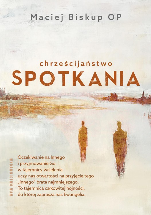 Chrześcijaństwo spotkania, Maciej Biskup OP