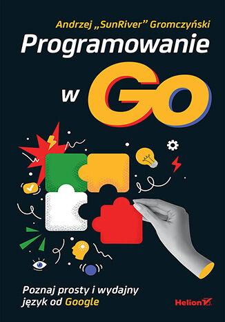 Programowanie w Go. Poznaj prosty i wydajny...