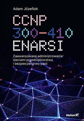 CCNP 300-410 ENARSI. Zaawansowane...