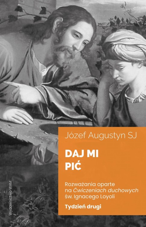 Daj mi pić Tydzień drugi. Rozważania oparte na...