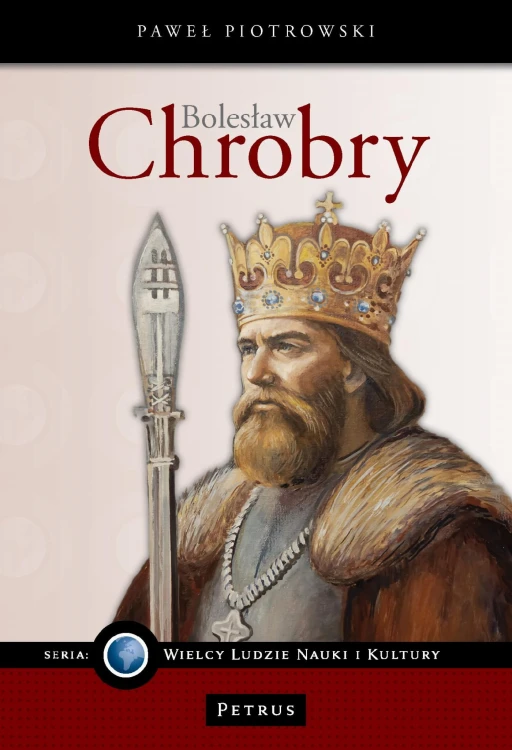 Bolesław Chrobry, Paweł Piotrowski