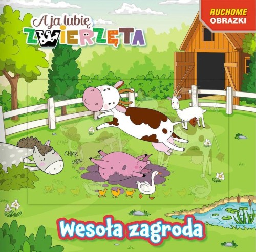Wesoła zagroda. A ja lubię zwierzęta. Ruchome...