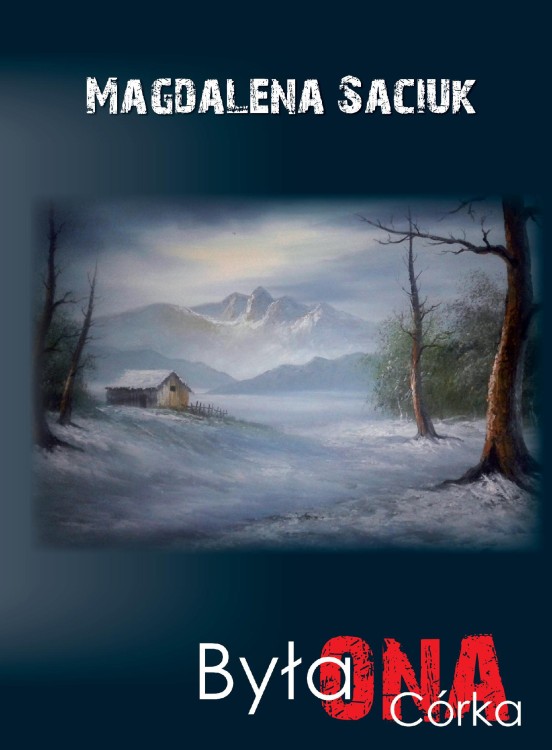 Była ONA. Córka, Saciuk Magdalena