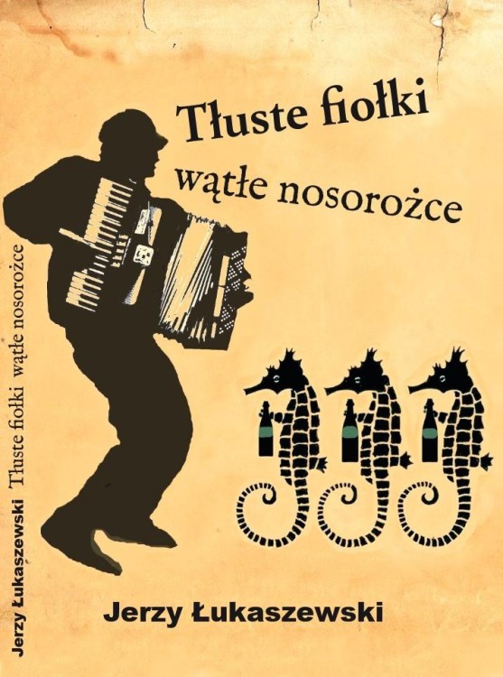Tłuste fiołki, wątłe nosorożce, Jerzy Łukaszewski