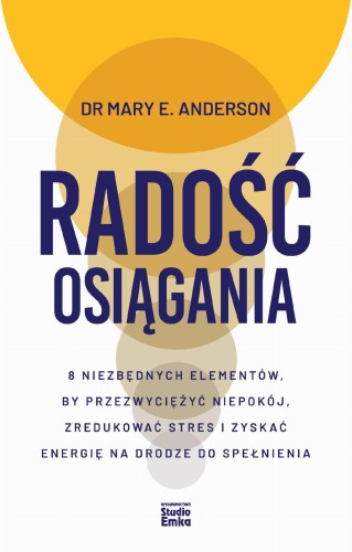 Radość osiągania. 8 niezbędnych elementów, by...