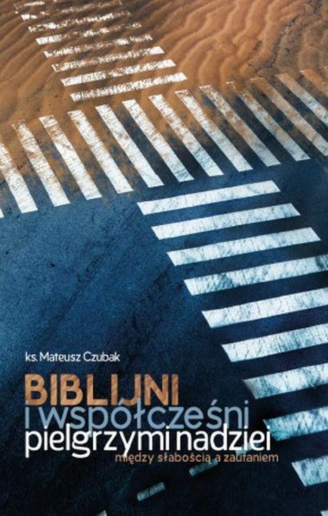 Biblijni i współcześni pielgrzymi nadziei....