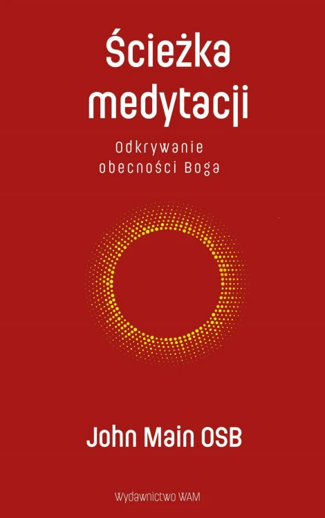 Ścieżka medytacji. Odkrywanie obecności Boga...