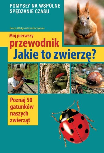 Mój pierwszy przewodnik. Jakie to zwierzę?...