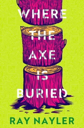 Where the Axe is Buried wer. angielska, Ray Nayler