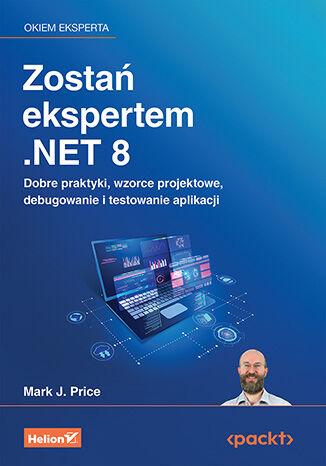 Zostań ekspertem .NET 8. Dobre praktyki,...