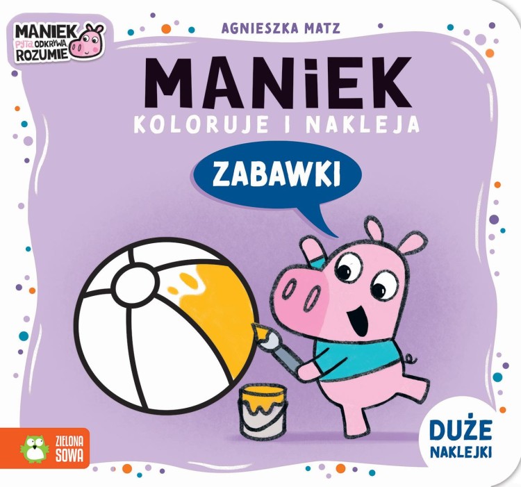Zabawki. Maniek koloruje i nakleja, Agnieszka Matz