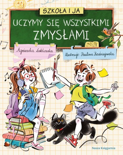 Uczymy się wszystkimi zmysłami. Szkoła i ja