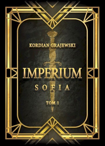 Imperium. Sofia. Tom 1, Kordian Grajewski