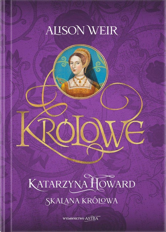 Katarzyna Howard. Skalana królowa, Alison Weir
