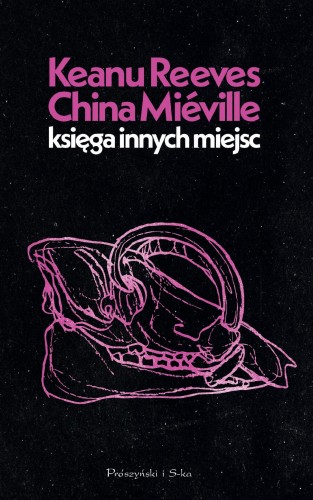 Księga innych miejsc, Keanu Reeves,China Miéville