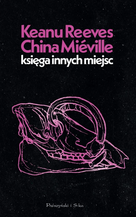 Księga innych miejsc, Keanu Reeves,China Miéville