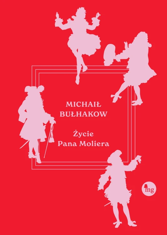 Życie pana Moliera, Bułhakow Michaił