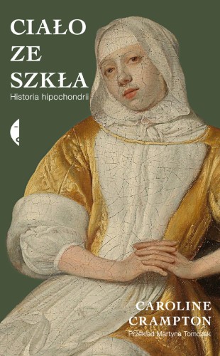 Ciało ze szkła. Historia hipochondrii