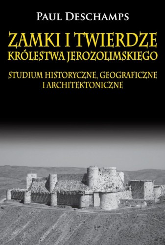 Zamki i twierdze Królestwa Jerozolimskiego....