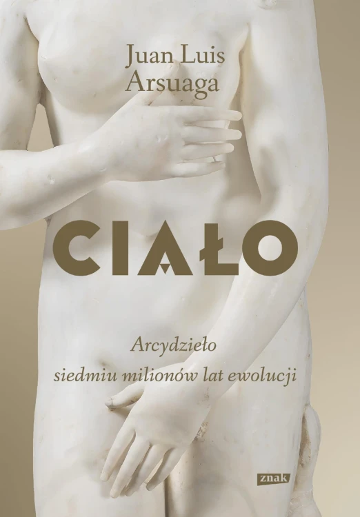 Ciało. Arcydzieło siedmiu milionów lat ewolucji
