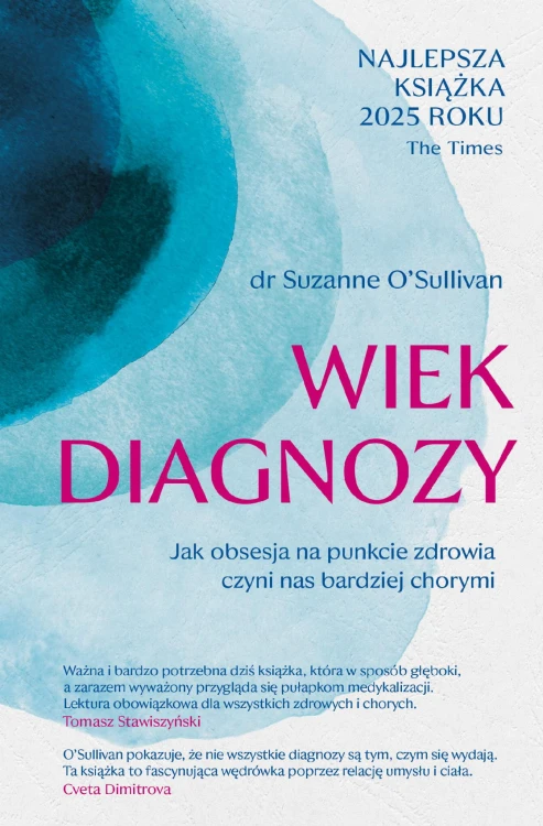 Wiek diagnozy. Jak obsesja na punkcie zdrowia...