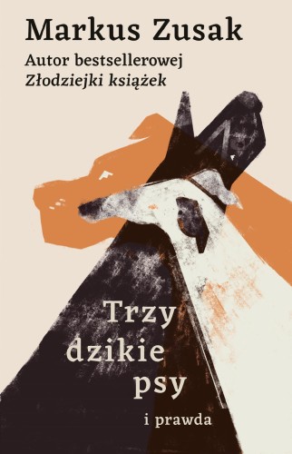 Trzy dzikie psy i prawda, Markus Zusak