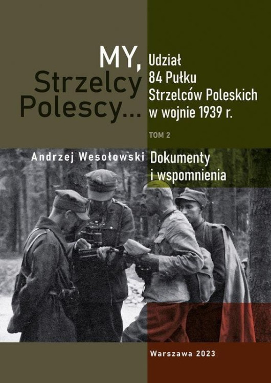 My Strzelcy Polescy. Udział 84 Pułku Strzelców...