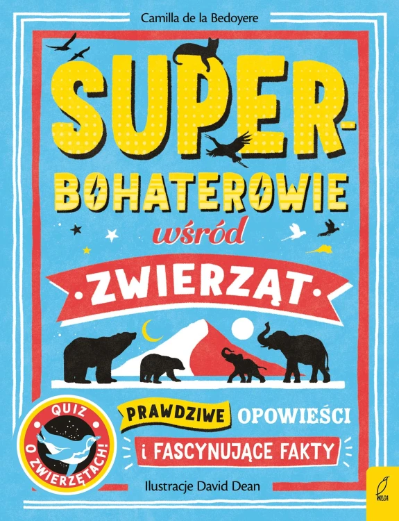 Superbohaterowie wśród zwierząt. Prawdziwe...