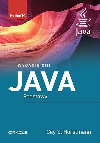 Java. Podstawy wyd. 13, Cay S. Horstmann