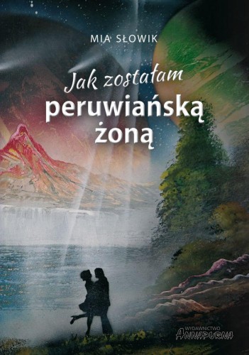 Jak zostałam peruwiańską żoną, Mia Słowik