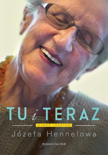 Tu i teraz. Wybór tekstów, Józefa Hennelowa