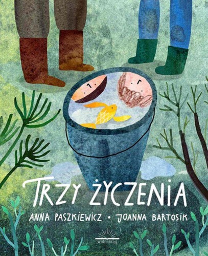 Trzy życzenia, Anna Paszkiewicz,Joanna Bartosik