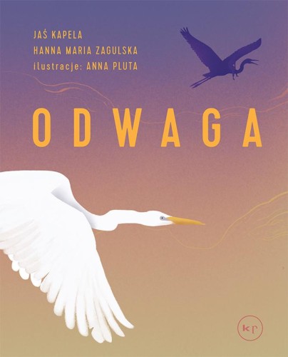 Odwaga, Jaś Kapela,Hanna M. Zagulska