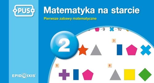 PUS Matematyka na starcie 2 Pierwsze zabawy...