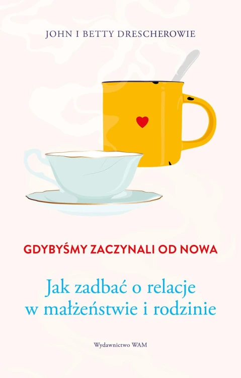 Gdybyśmy zaczynali od nowa. Jak zadbać o...