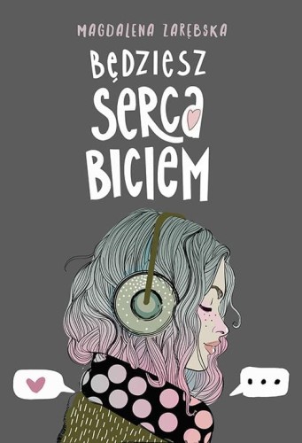 Będziesz serca biciem, Magdalena Zarębska