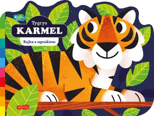 Tygrys Karmel. Akademia mądrego dziecka. Bajka...