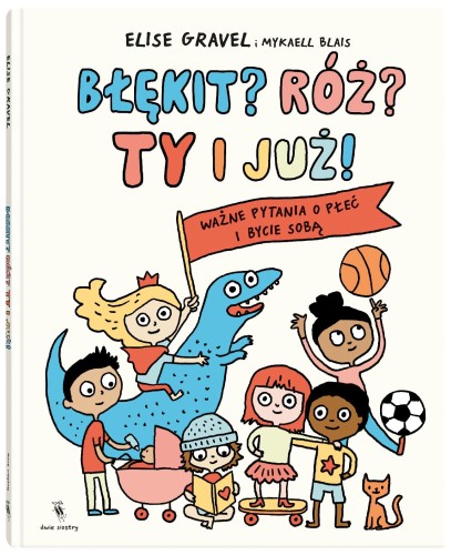 Błękit? Róż? Ty i już!, Elise Gravel