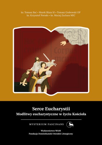 Serce Eucharystii. Modlitwy eucharystyczne w...