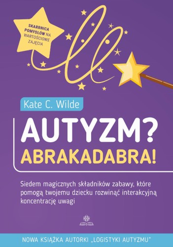 Autyzm? Abrakadabra! Siedem magicznych...