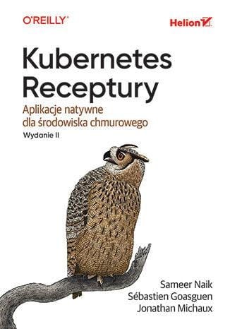 Kubernetes. Receptury. Aplikacje natywne dla...