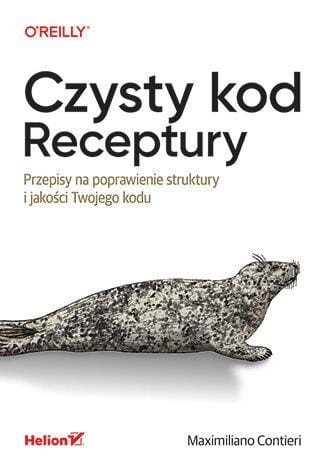 Czysty kod. Receptury. Przepisy na poprawienie...