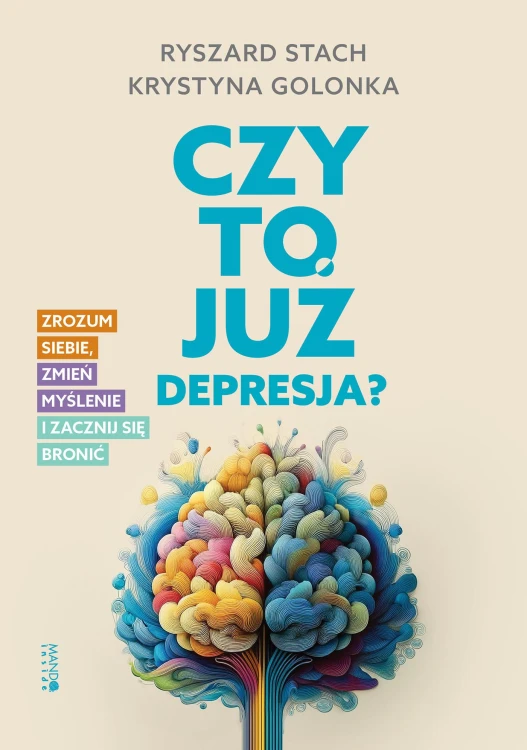 Czy to już depresja?. Zrozum siebie, zmień...