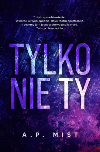 Tylko nie Ty, A. P. Mist