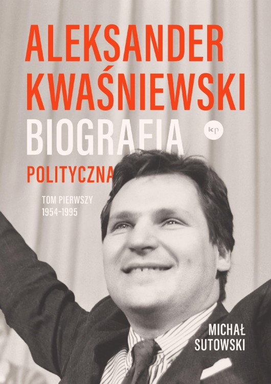 Aleksander Kwaśniewski. Biografia polityczna...