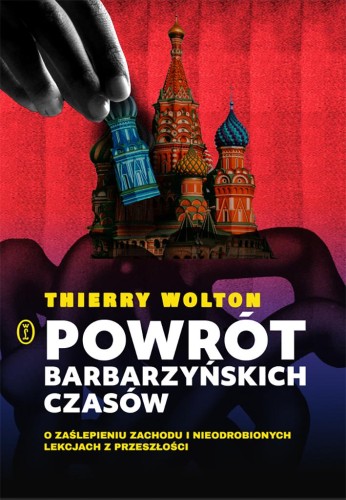 Powrót barbarzyńskich czasów. O zaślepieniu...