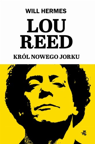 Lou Reed. Król Nowego Jorku, Will Hermes