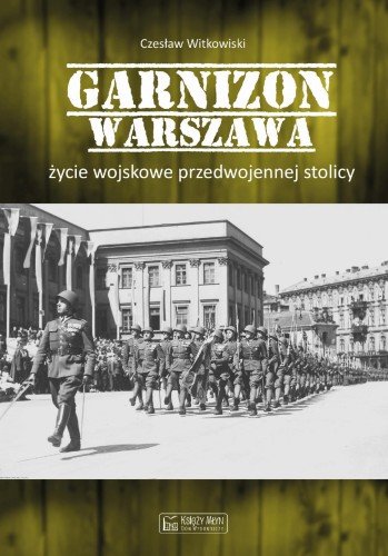 Garnizon Warszawa. Życie wojskowe...