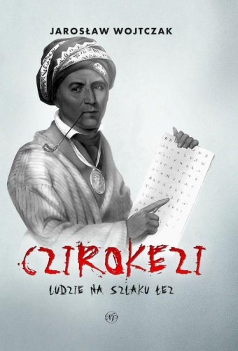 Czirokezi. Ludzie na Szlaku Łez, Jarosław Wojtczak
